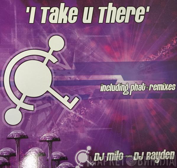 DJ Milo, DJ Rayden - I Take U There