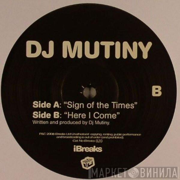 DJ Mutiny - Sign Of The Times / Here I Come