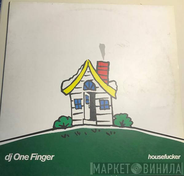 DJ One Finger  - Housefucker
