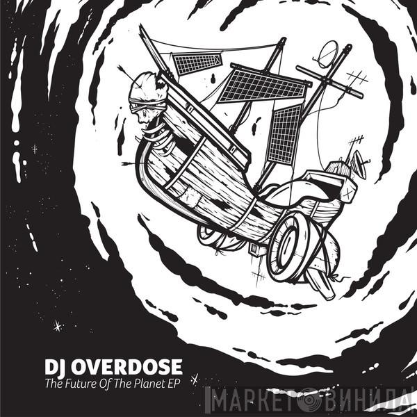  DJ Overdose  - The Future Of The Planet EP