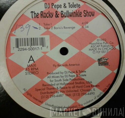 DJ Pepe, Tolete - The Rocky & Bullwinkle Show