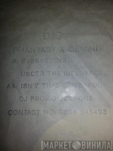  DJ Phantasy & DJ Gemini  - Everybodys Under The Influence / Isn't That Powerful