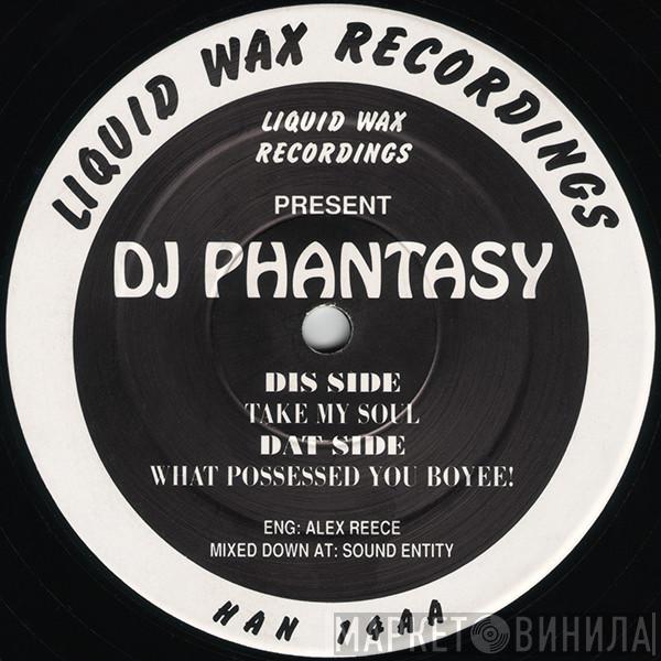 DJ Phantasy - What Possessed You Boyee!
