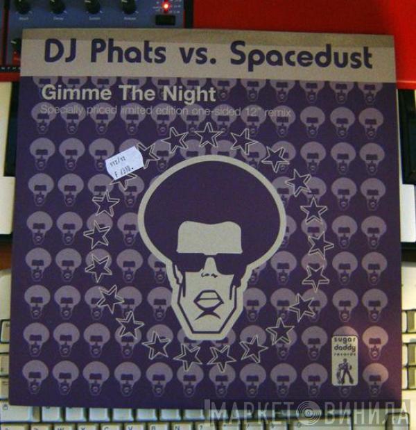 DJ Phats, Spacedust - Gimme The Night