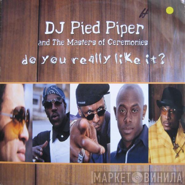  DJ Pied Piper & The Masters Of Ceremonies  - Do You Really Like It?