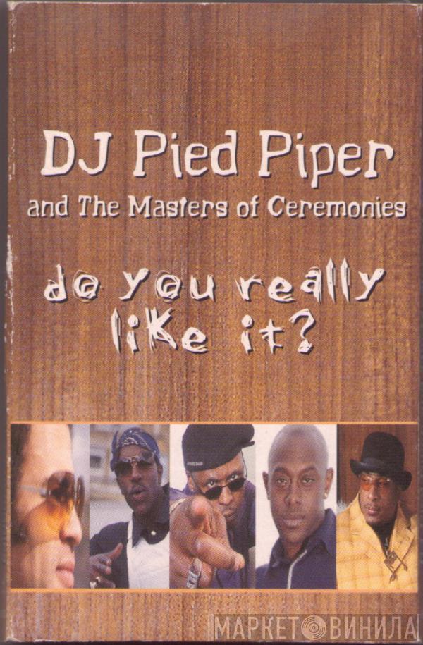  DJ Pied Piper & The Masters Of Ceremonies  - Do You Really Like It
