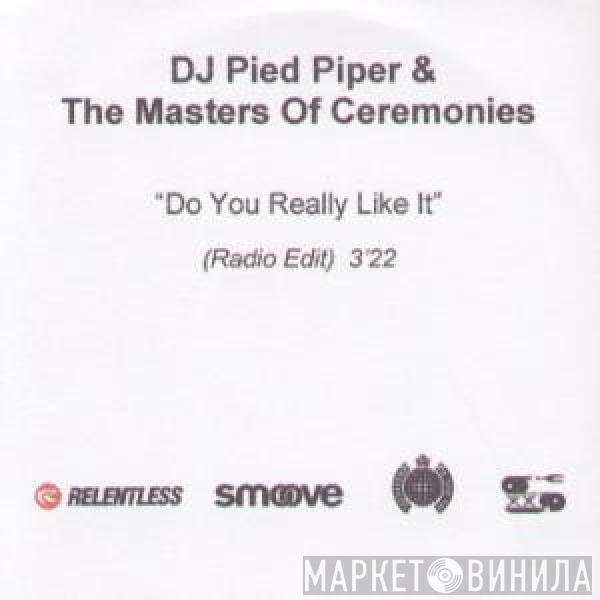  DJ Pied Piper & The Masters Of Ceremonies  - Do You Really Like It