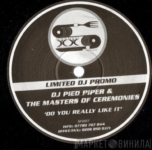 DJ Pied Piper & The Masters Of Ceremonies - Do You Really Like It