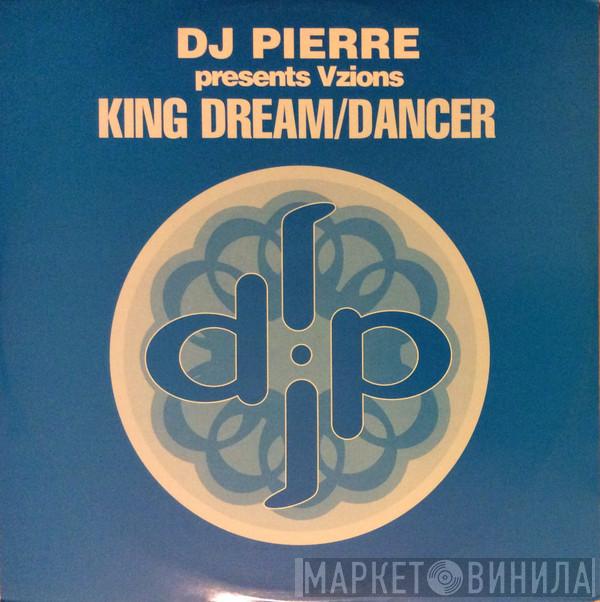 DJ Pierre, Vzions - King Dream / Dancer