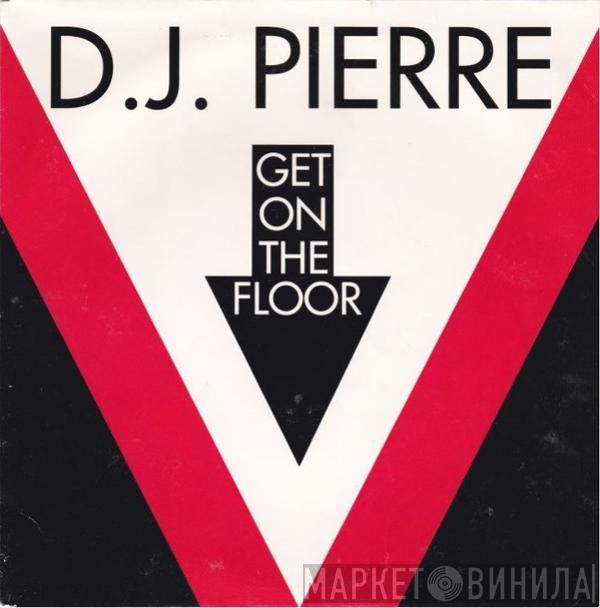  DJ Pierre   - Get On The Floor