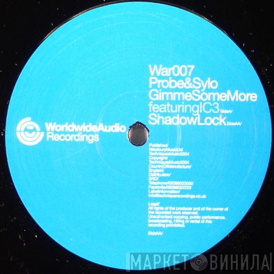  DJ Probe & Sylo  - Gimme Some More / Shadow Lock