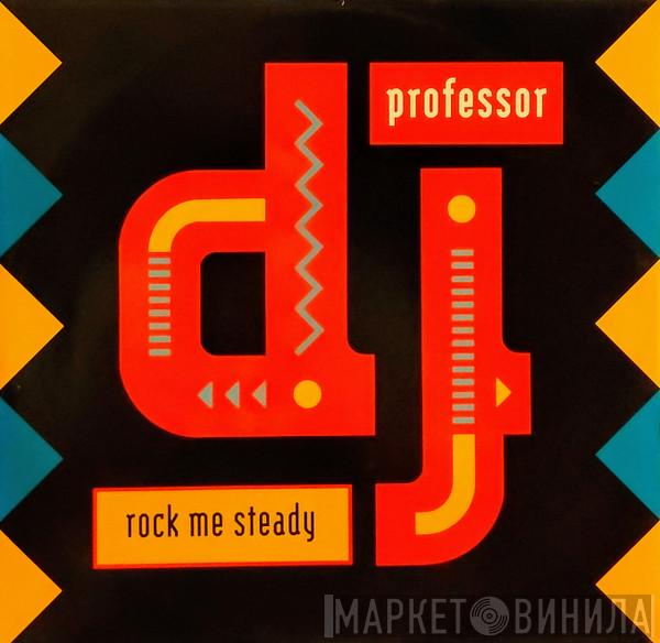 DJ Professor - Rock Me Steady