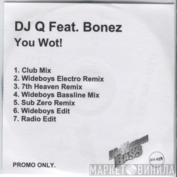 DJ Q , MC Bonez - You Wot?