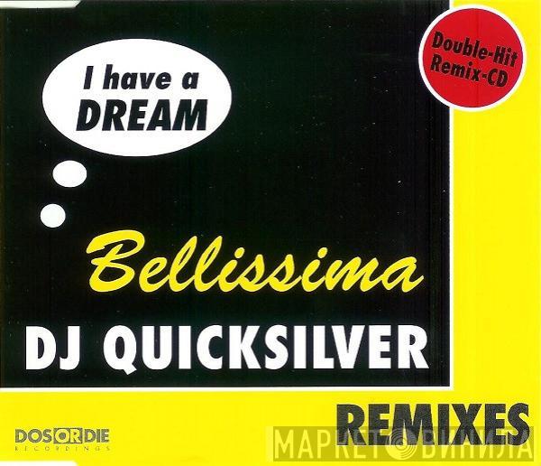  DJ Quicksilver  - I Have A Dream / Bellissima (Remixes)