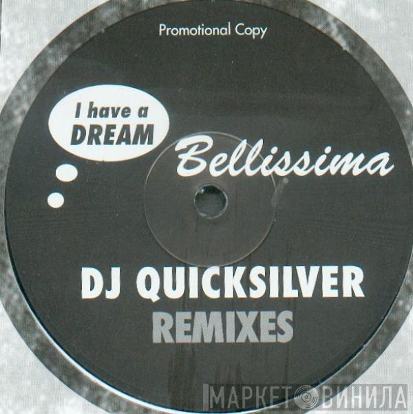  DJ Quicksilver  - I Have A Dream / Bellissima (Remixes)