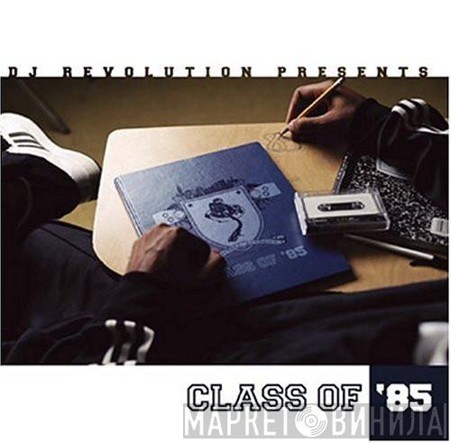 DJ Revolution - Class Of '85