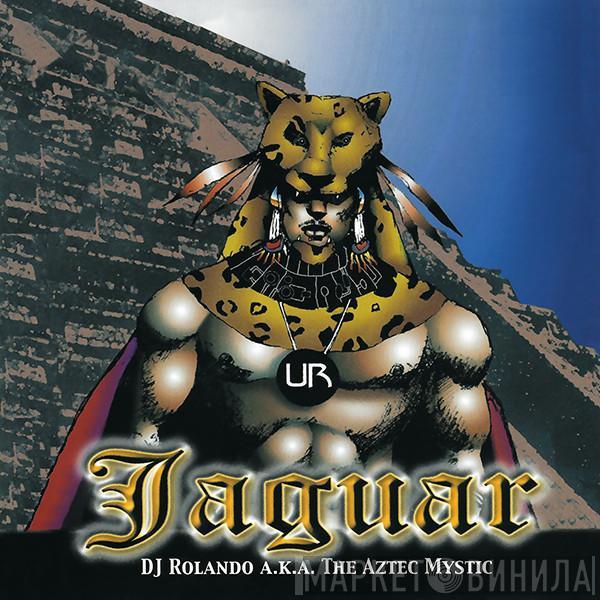 DJ Rolando, The Aztec Mystic - Jaguar
