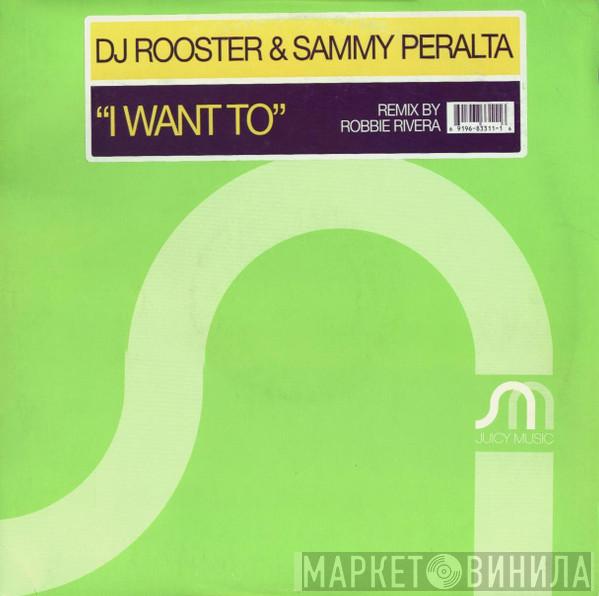 DJ Rooster & Sammy Peralta - I Want To