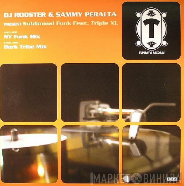 DJ Rooster & Sammy Peralta, Triple XL - Subliminal Funk