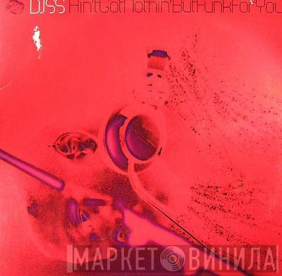  DJ SS  - Ain't Got Nothin' But Funk For You EP