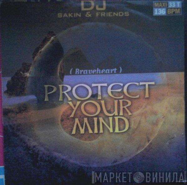 DJ Sakin & Friends  - Protect Your Mind (Braveheart)