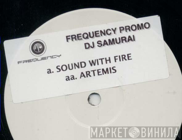 DJ Samurai - Sound With Fire / Artemis