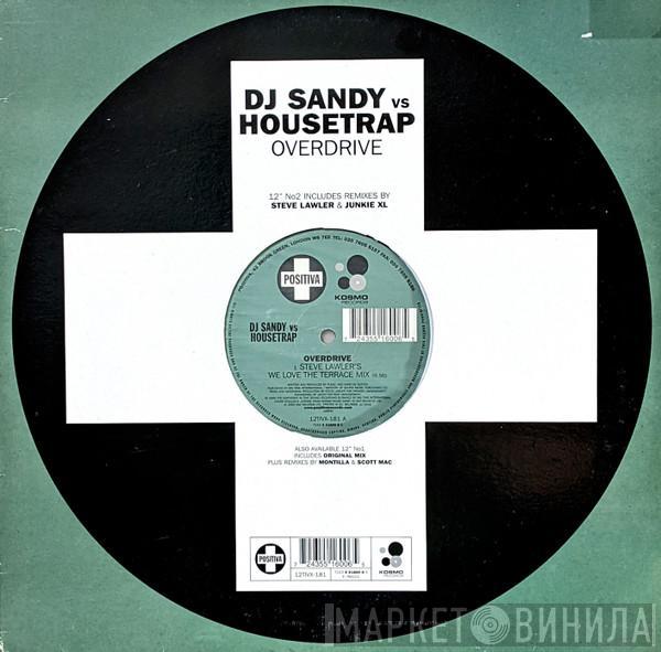 DJ Sandy , Housetrap - Overdrive