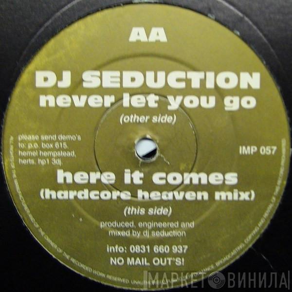  DJ Seduction  - Never Let You Go / Here It Comes (Hardcore Heaven Mix)