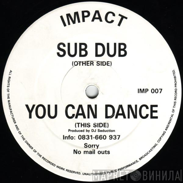 DJ Seduction - Sub Dub / You Can Dance