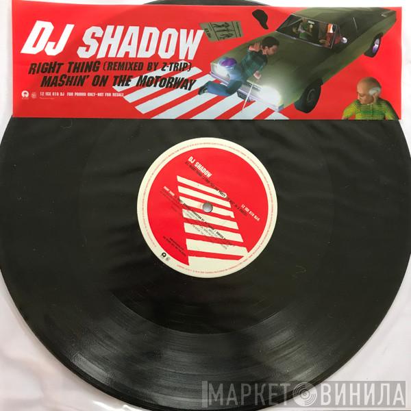  DJ Shadow  - Right Thing (Remixed By Z-Trip) / Mashin' On The Motorway
