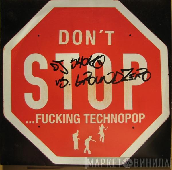 DJ Shoko, Groundzero  - Don't Stop ...Fucking Technopop