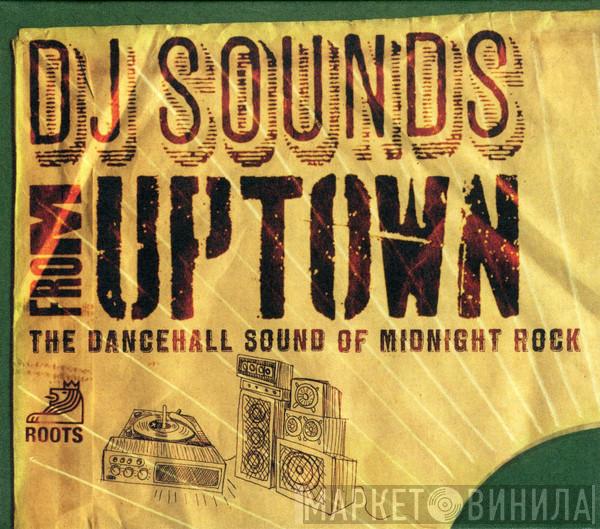  - DJ Sounds From Uptown - The Dancehall Sound Of Midnight Rock