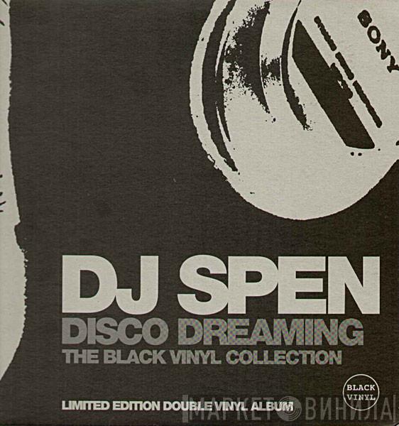 DJ Spen - Disco Dreaming (The Black Vinyl Collection)