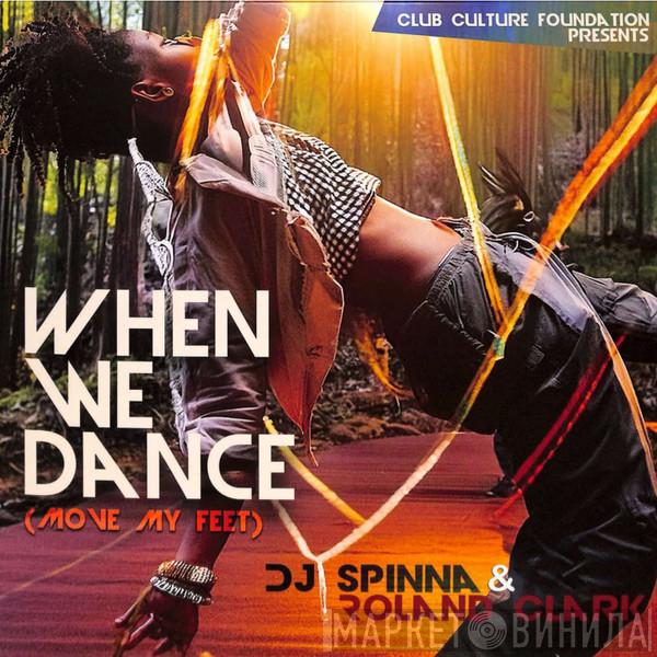 DJ Spinna, Roland Clark - When We Dance (Move My Feet)