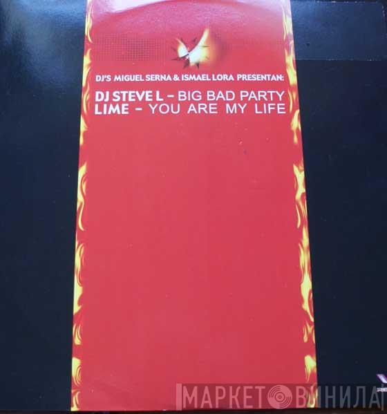DJ Steve L, Lime  - Big Bad Party / You Are My Life