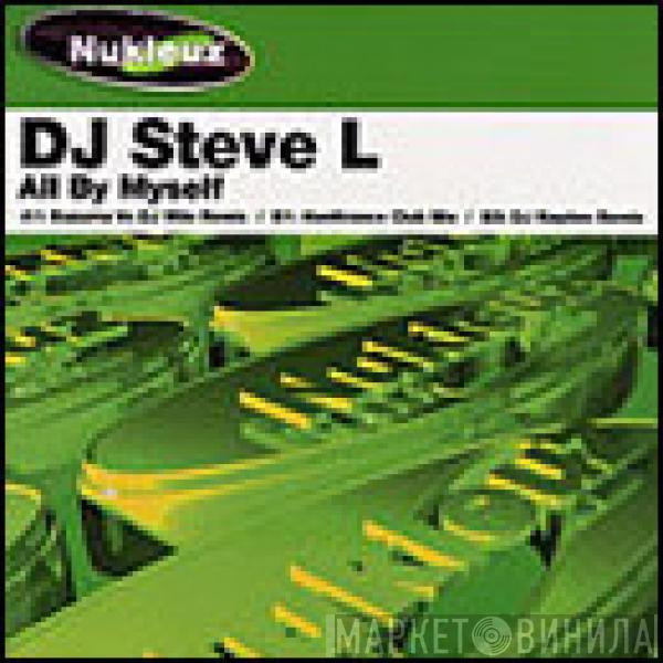 DJ Steve L - All By Myself