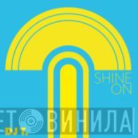 DJ T. - Shine On