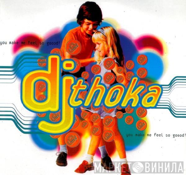  DJ Thoka  - You Make Me Feel So Goood!