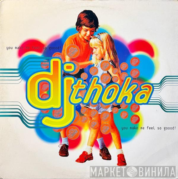  DJ Thoka  - You Make Me Feel So Goood!