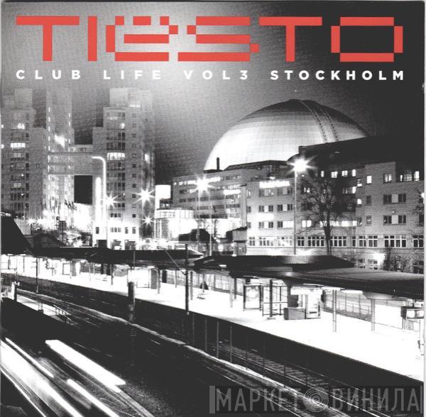 DJ Tiësto - Club Life Vol 3 Stockholm