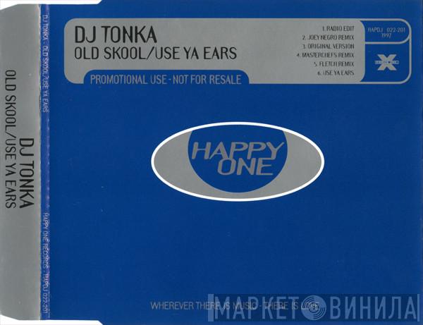  DJ Tonka  - Old Skool / Use Ya Ears