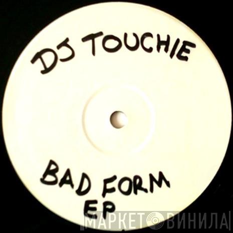 DJ Touchie - Bad Form EP