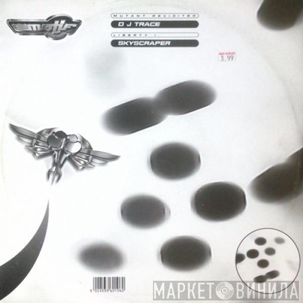 DJ Trace, Skyscraper - Mutant Revisited / Liberty 1