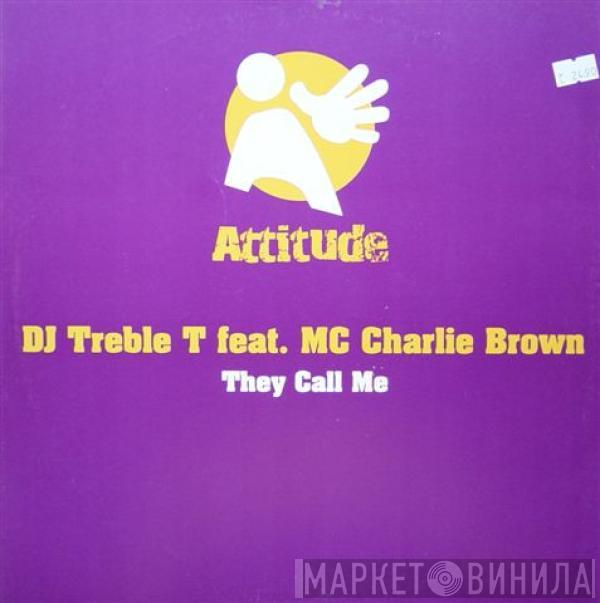 DJ Treble T, MC Charlie Brown - They Call Me