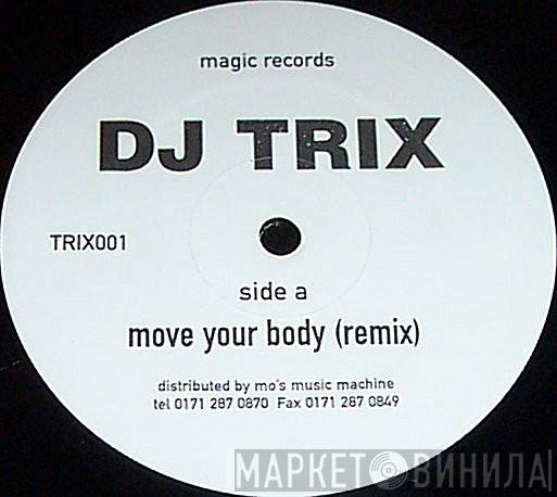  DJ Trix  - Move Your Body / Party People (Remixes)