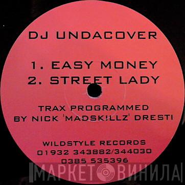 DJ Undacover - Easy Money / Street Lady