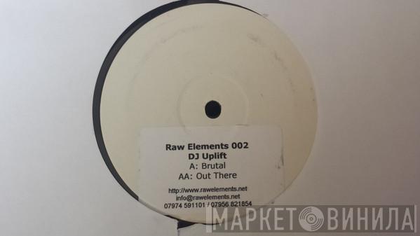 DJ Uplift - Brutal / Out There