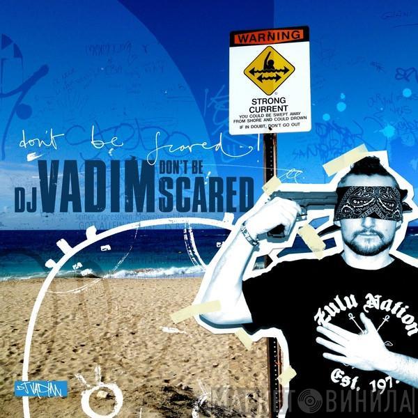 DJ Vadim - Don't Be Scared