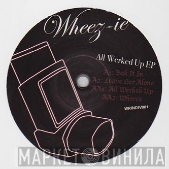 DJ Wheez-ie - All Werked Up EP
