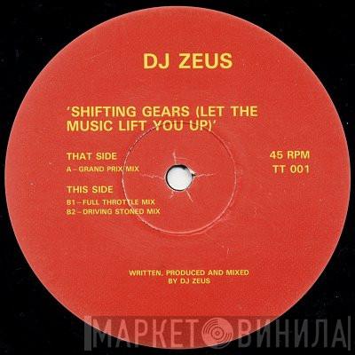 DJ Zeus - Shifting Gears (Let The Music Lift You Up)